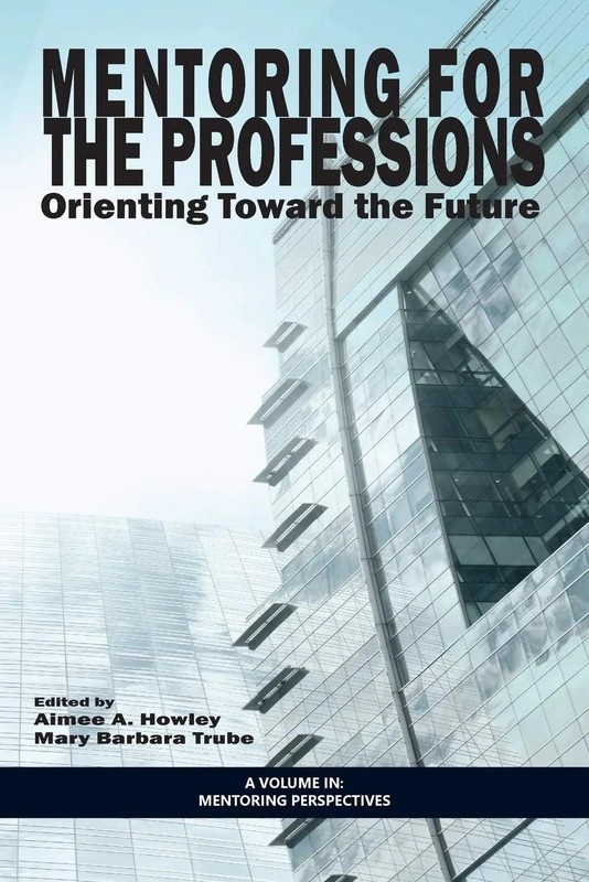 Mentoring for the Professions: Orienting Toward the Future (Mentoring Perspectives) (Perspectives on Mentoring)