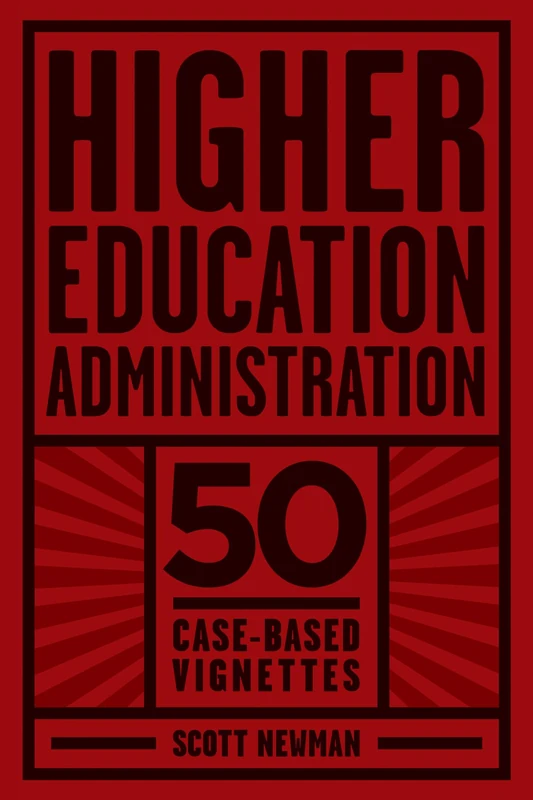 Higher Education Administration: 50 Case-Based Vignettes