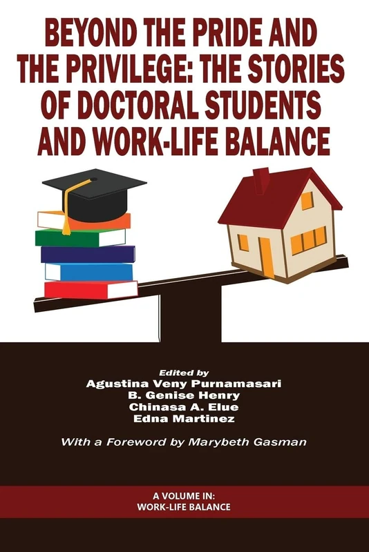 Beyond The Pride and The Privilege: The Stories of Doctoral Students and Work-Life Balance