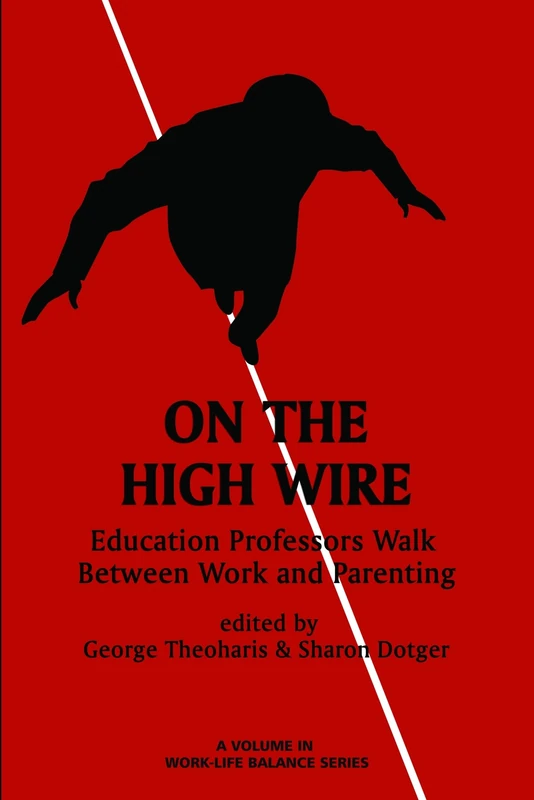 On the High Wire: Education Professors Walk Between Work and Parenting (Work-Life Balance)