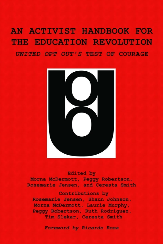 An Activist Handbook for the Education Revolution: United Opt Out's Test of Courage