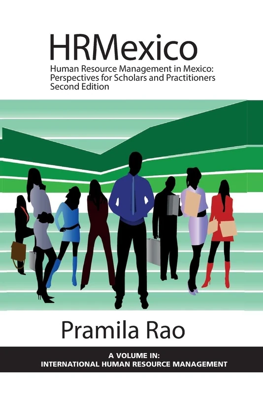 Human Resource Management in Mexico: Perspectives for Scholars and Practitioners (International Human Resource Management)