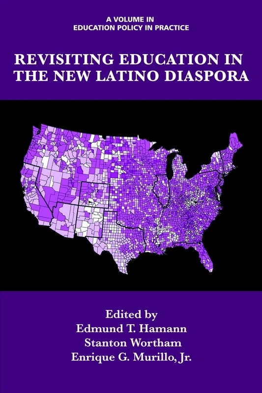 Revisiting Education in the New Latino Diaspora (Education Policy in Practice: Critical Cultural Studies)