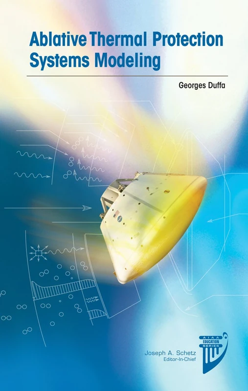 Ablative Thermal Protection Systems Modeling (AIAA Education Series)