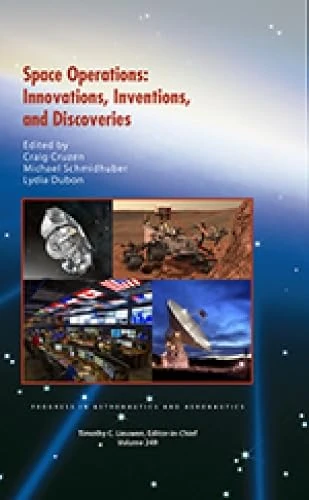 Space Operations: Innovations, Inventions, and Discoveries (Progress in Astronautics and Aeronautics)