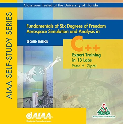 Fundamentals of Six Degrees of Freedom Aerospace Simulation and Analysis in C++ (AIAA Self-Study Series)