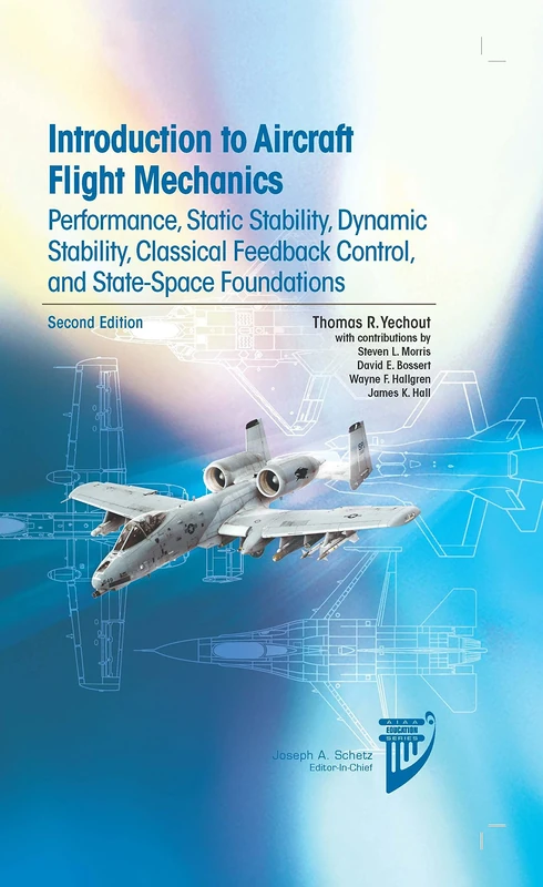 Introduction to Aircraft Flight Mechanics: Performance, Static Stability, Dynamic Stability, Feedback Control and State-Space Foundations (AIAA Education Series)