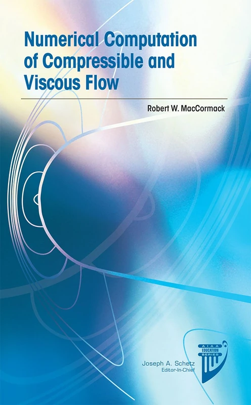 Numerical Computation of Compressible and Viscous Flow (AIAA Education)