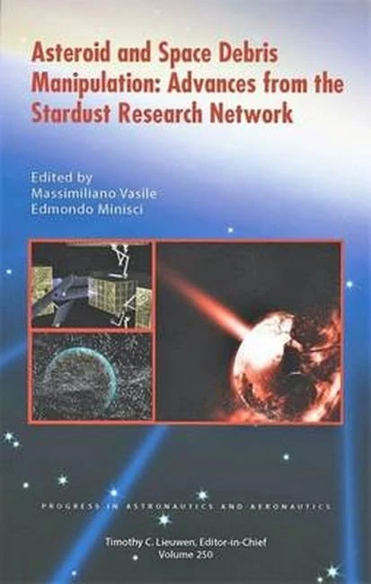 Asteroid and Space Debris Manipulation: Advances from the Stardust Research Network (Progress in Astronautics and Aeronautics) - Image 1