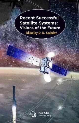 Recent Successful Satellite Systems: Visions of the Future (Library of Flight)