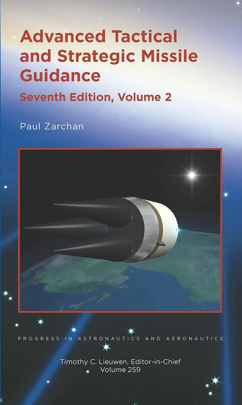 Advanced Tactical and Strategic Missile Guidance: Volume 2 (Progress in Astronautics and Aeronautics)