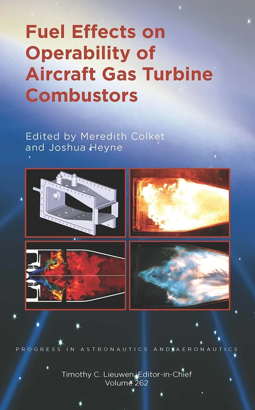Fuel Effects on Operability of Aircraft Gas Turbine Combustors (Progress in Astronautics and Aeronautics)