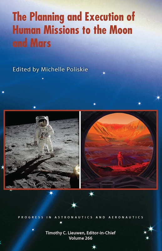The Planning and Execution of Human Missions to the Moon and Mars (Progress in Astronautics and Aeronautics)