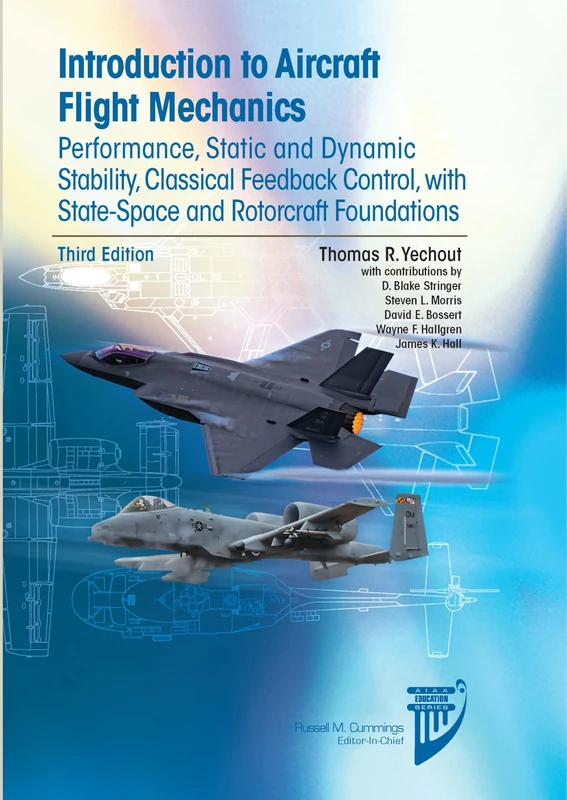 Introduction to Aircraft Flight Mechanics, Third Edition: Performance, Static and Dynamic Stability, Classical Feedback Control, with State-Space and Rotorcraft Foundations