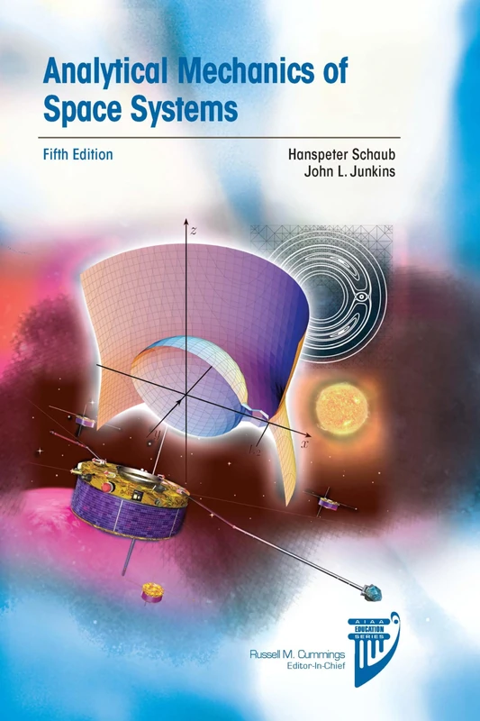 Analytical Mechanics of Space Systems: Fifth Edition - AIAA