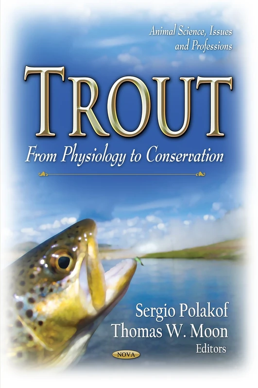TROUT FROM PHYSIOLOGY TO CONS: From Physiology to Conservation (Animal Science, Issues and Professions)
