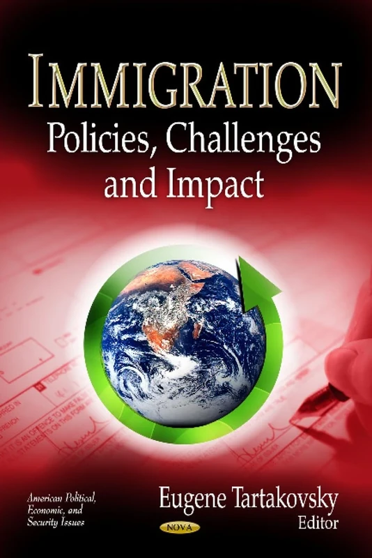 IMMIGRATION POLICIES CHALLENG: Policies, Challenges & Impact (American Political, Economic, and Security Issues)