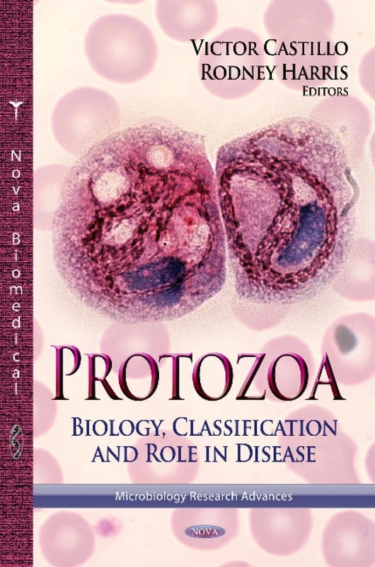 PROTOZOA: Biology, Classification & Role in Disease (Microbiology Research Advances)
