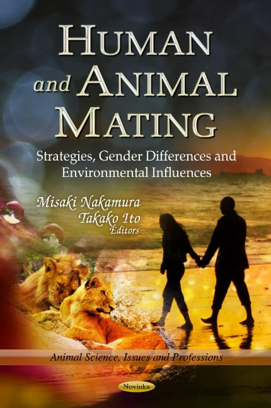 HUMAN AND ANIMAL MATING: Strategies, Gender Differences & Environmental Influences (Animal Science, Issues and Professions)