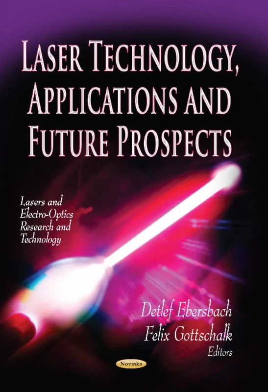 LASER TECHNOLOGY APPLICATIONS (Lasers and Electro-Optics Research and Technology: Physics Research and Technology)