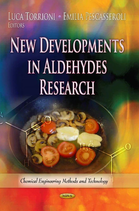 New Developments in Aldehydes Research (Chemical Engineering Methods and Technology)