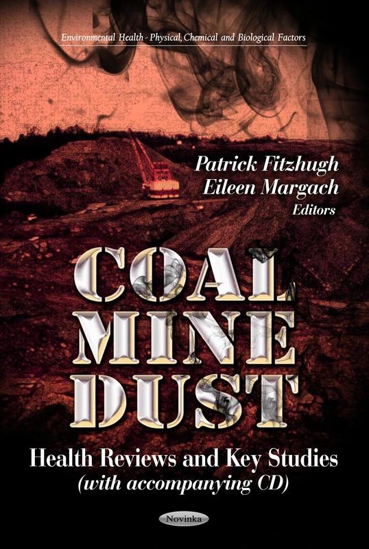COAL MINE DUST: Health Reviews & Key Studies (Environmental Health-Physical, Chemical and Biological Factors)