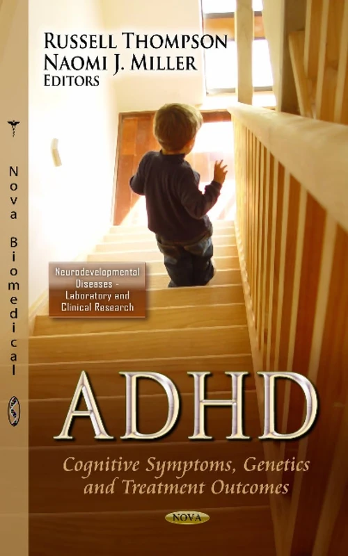 ADHD COGNITIVE SYMPTOMS GENET.: Cognitive Symptoms, Genetics & Treatment Outcomes (Neurodevelopmental Diseases - Laboratory and Clinical Research; ... and Clinical Research Developments)