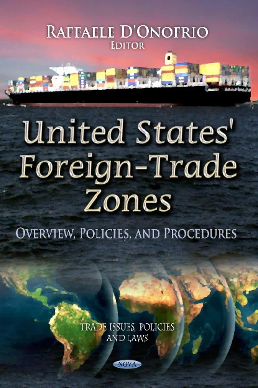 UNITED STATES FOREIGN TRADE: Overview, Policies & Procedures (Trade Issues, Policies and Laws)