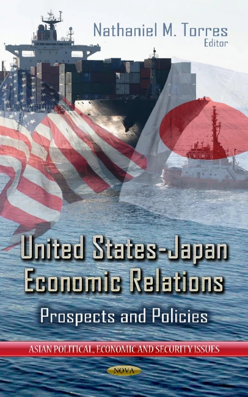 UNITED STATES JAPAN ECONOMIC: Prospects & Policies (Asian Political, Economic and Security Issues)