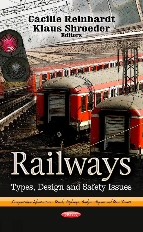 RAILWAYS TYPES DESIGN SAFETY (Transportation Infrastructure - Roads, Highways, Bridges, Airports and Mass Transit; Mechanical Engineering Theory and Applications)