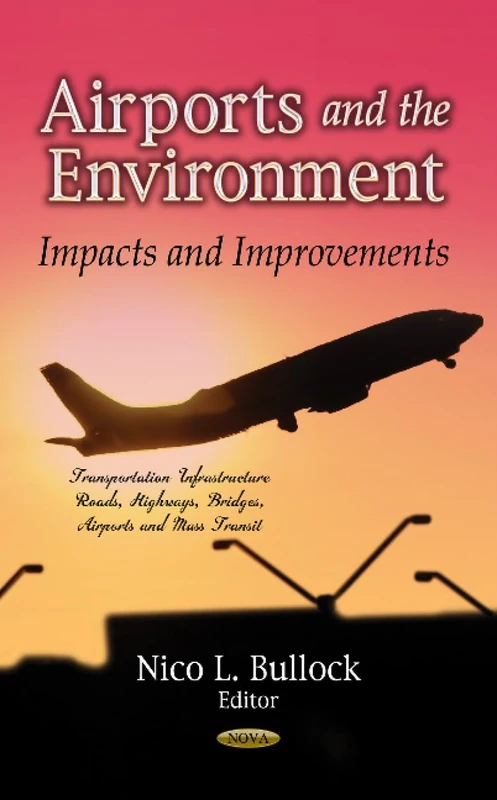 AIRPORTS ENVIRONMENT: Impacts & Improvements (Transportation Infrastructure-Roads, Highways, Bridges, Airports and Mass Transit)