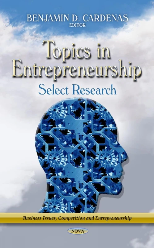 TOPICS IN ENTREPRENEURSHIP: Select Research (Business Issues, Competition and Entrepreneurship)
