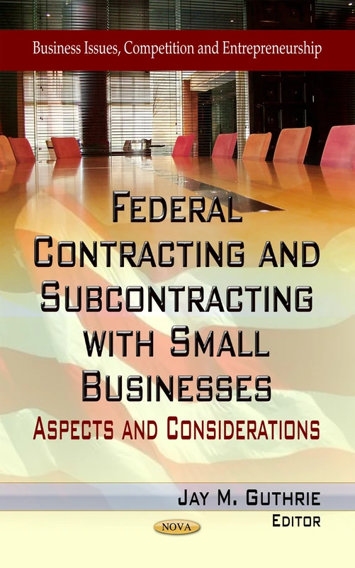 FEDERAL CONTRACTING SUBCONT.: Aspects & Considerations (Business Issues, Competition and Entrepreneurship)