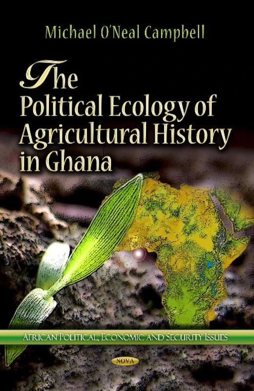 POLITICAL ECOLOGY OF AGRICULTURAL HISTOR (African Political, Economic, and Security Issues: Agriculture Issues and Policies)