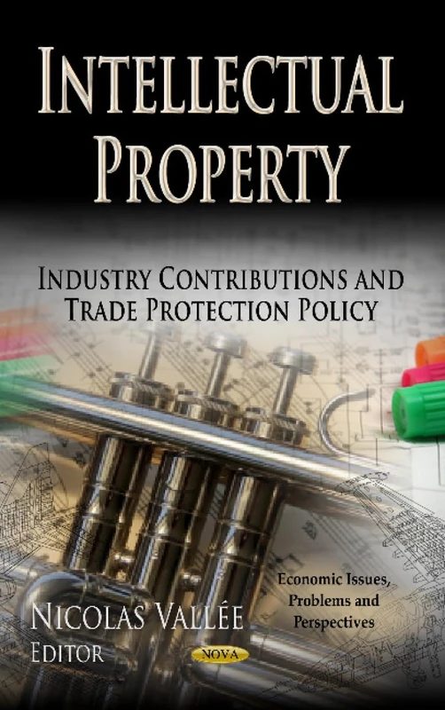 INTELLECTUAL PROPERTY INDUSTRY: Industry Contributions & Trade Protection Policy (Economic Issues, Problems and Perspectives: Trade Issues, Policies and Laws)