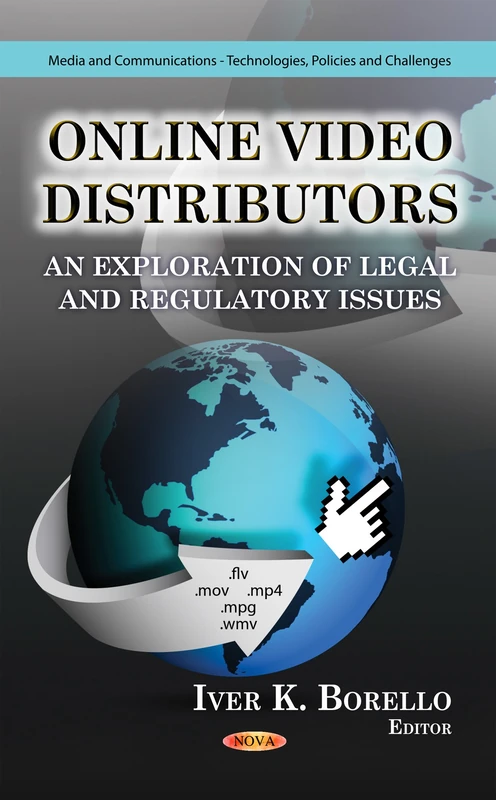 ONLINE VIDEO DISTRIBUTORS: An Exploration of Legal & Regulatory Issues (Media and Communications-technologies, Policies and Challenges) - Image 1