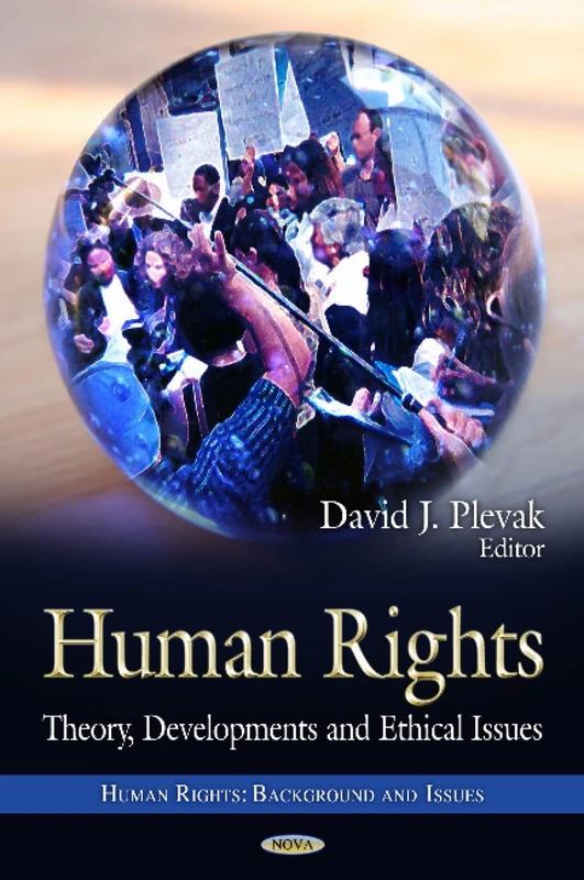 HUMAN RIGHTS THEORY DEVELOP.: Theory, Developments & Ethical Issues (Human Rights: Background and Issues: Social Justice, Equality and Empowerment)