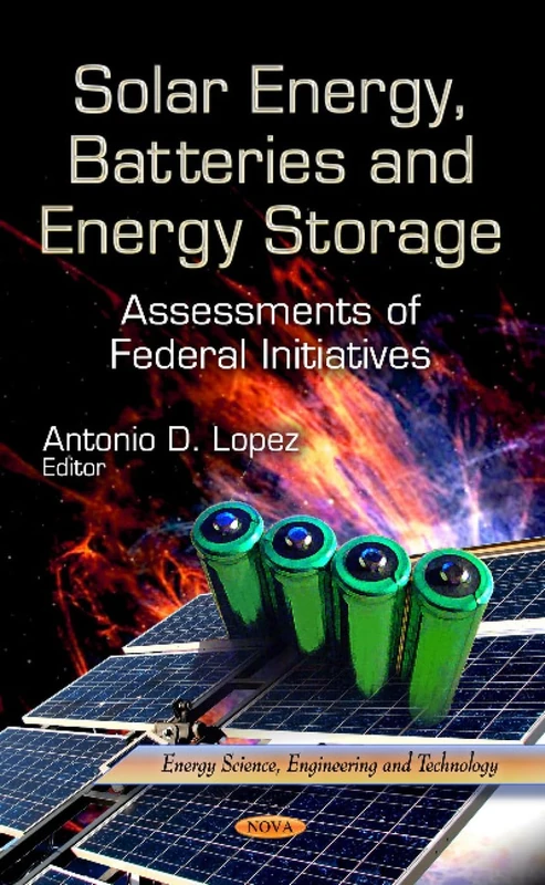 SOLAR ENERGY BATTERIES ENER.: Assessments of Federal Initiatives (Energy Science, Engineering and Technolog)