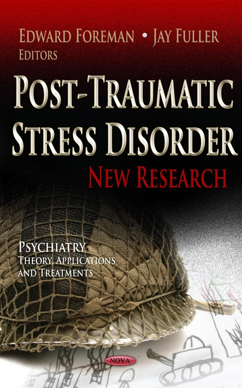 POST TRAUMATIC STRESS DISORDER: New Research (Psychiatry - Theory, Applications and Treatments: Psychology of Emotions, Motivations and Actions)