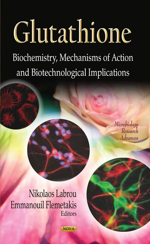GLUTATHIONE BIOCHEMISTRY MECH.: Biochemistry, Mechanisms of Action & Biotechnological Implications (Microbiology Research Advances: Biochemisty Research Trends)