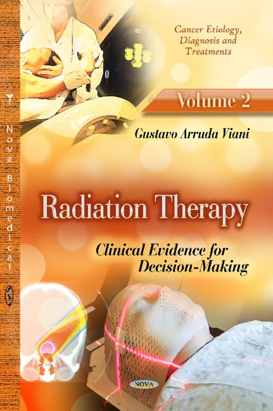 RADIATION THERAPY CLIN.V.02: Clinical Evidence for Decision-Making -- Volume 2 (Cancer Etiology, Diagnosis and Treatments)