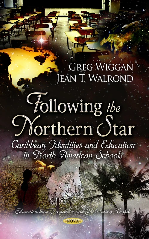 FOLLOWING THE NORTHERN STAR: Caribbean Identities & Education in North American Schools (Education in a Competitive and Globalizing World) - Image 1