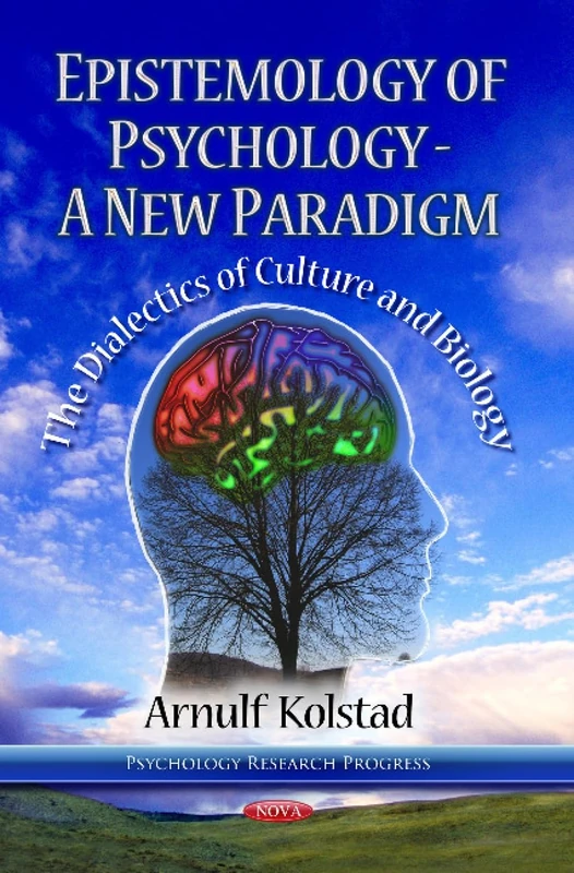 EPISTEMOLOGY OF PSYCHOLOGY: The Dialectics of Culture & Biology (Psychology Research Progress)