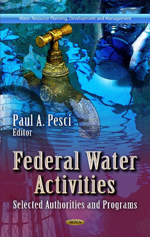 FEDERAL WATER ACTIVITIES: Selected Authorities & Programs (Water Resource Planning, Development and Management)