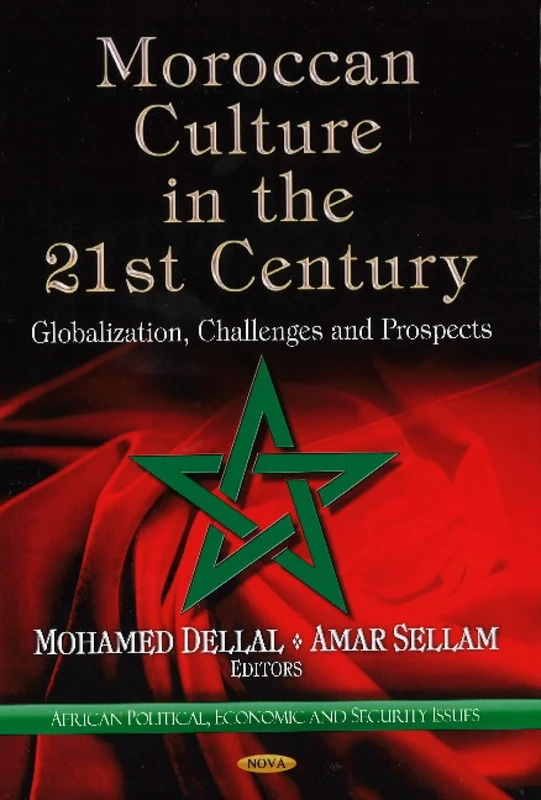 MOROCCAN CULTURE IN 21ST CENT.: Globalization, Challenges & Prospects (African Political, Economic, and Security Issues)