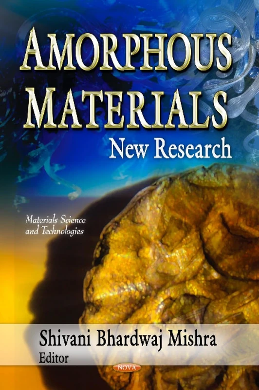 AMORPHOUS MATERIALS: New Research (Materials Science and Technologies)