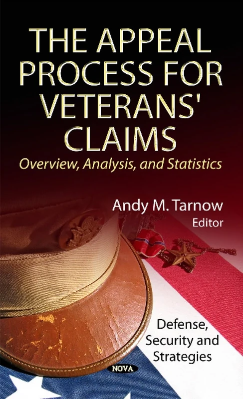 APPEAL PROCESS FOR VETERANS: Overview, Analysis & Statistics (Military and Veteran Issues)