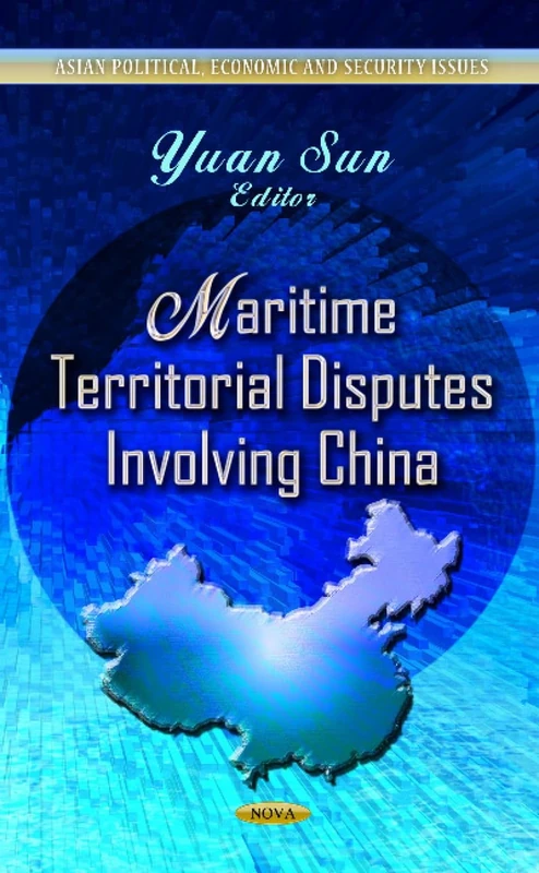 MARITIME TERRITORIAL DISPUTES (Asian Political, Economic and Security Issues: China in the 21st Century)