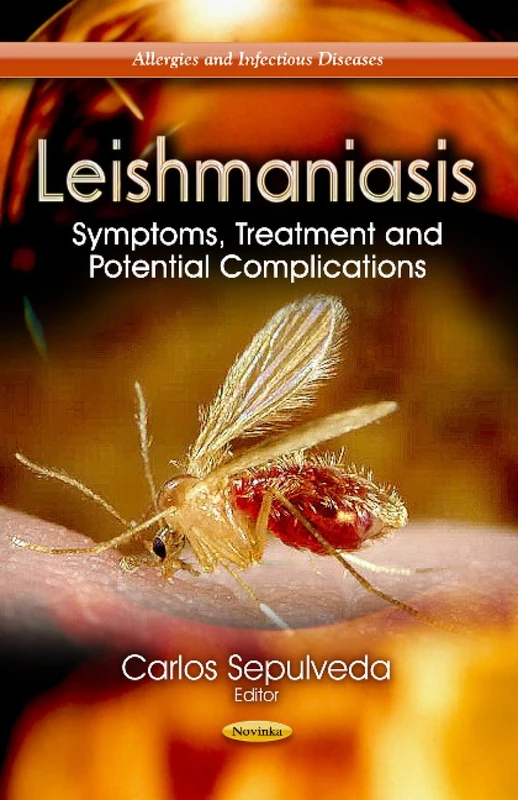 LEISHMANIASIS SYMPTOMS TREAT.: Symptoms, Treatment & Potential Complications (Allergies and Infectious Diseases)