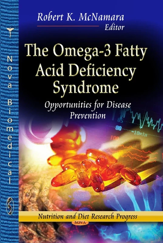 OMEGA 3 FATTY ACID DEFICIENCY: Opportunities for Disease Prevention (Nutrition and Diet Research Progress)
